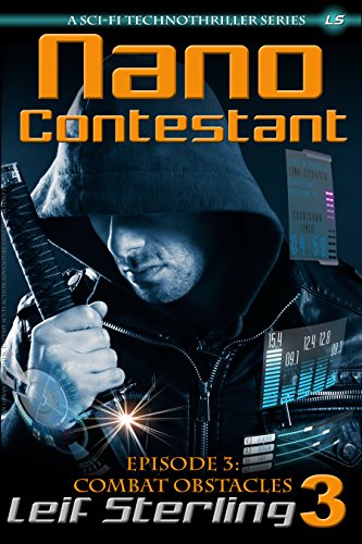 Nano Contestant - Episode 3: Combat Obstacles: The Technothriller Futuristic Science Fiction Adventure of a Cyberpunk Marine (Nano Contestant Series)