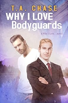 Why I Love Bodyguards (Why I Love... Book 3) by [Chase, T.A.]