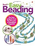 Easy Beading: The Best Projects from the First Year of BeadStyle magazine by Editors of BeadStyle Magazine