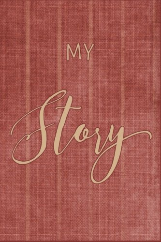 My Story: 6 x 9 120 page Vintage Lined/Ruled Notebook (Inspirational Journals)