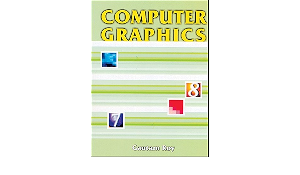 Computer Graphics Gautam Roy 9788187325413 Amazon Com Books