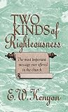 The Two Kinds of Righteousness: The Most Important Message Ever Offered to the Church by 