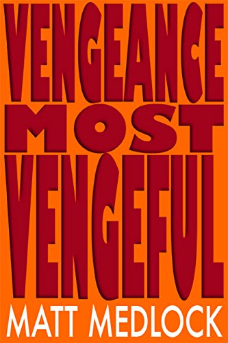 Vengeance Most Vengeful