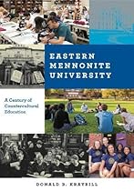 Eastern Mennonite University: A Century of Countercultural Education Eastern Mennonite University: A Century of Countercultural Education