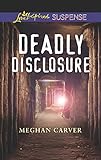 Deadly Disclosure (Love Inspired Suspense)