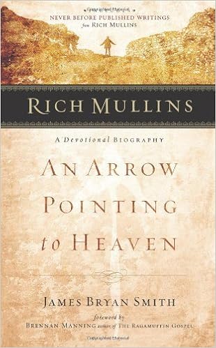 Rich Mullins A Devotional Biography An Arrow Pointing To Heaven Paperback August 1 2002 Amazon Com Books