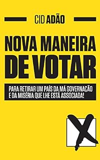 Livro Nova Maneira de Votar: Para retirar um País da má governação e da miséria que lhe está associada!