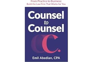 COUNSEL TO COUNSEL: From Practice to Business | Build the Law Firm That Works for You