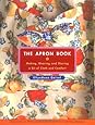 The Apron Book: Making, Wearing, and Sharing a Bit of Cloth and Comfort