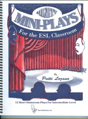 Mighty mini-plays for the ESL classroom: 12 short humorous plays for intermediate level Spiral-bound โ January 1, 2002