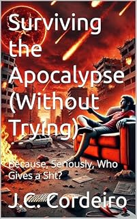 Livro Surviving the Apocalypse (Without Trying): Because, Seriously, Who Gives a Sht?