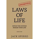 Laws of Life: Ditch the System Design Your Life