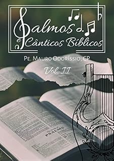 Livro Salmos e Cânticos Inspitados: Volume II Do Salmo 51(52) ao 100(101) (Salmos e Cânticos inspirados Livro 2)