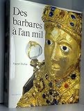 Des Barbares à l'an mil (L'Art et les grandes civilisations) (French Edition) by 