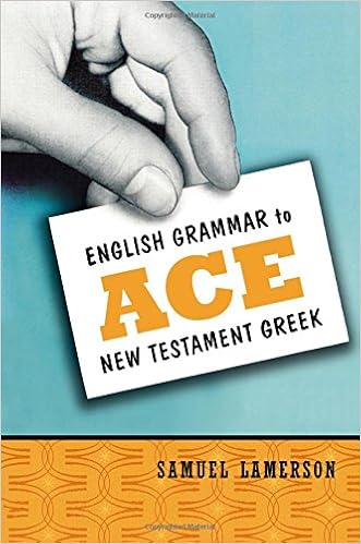 English Grammar to Ace New Testament Greek, by Samuel Lamerson English Grammar to Ace New Testament Greek, by Samuel Lamerson