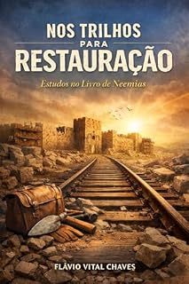 Livro Nos Trilhos Para Restauração: Estudos no Livro de Neemias