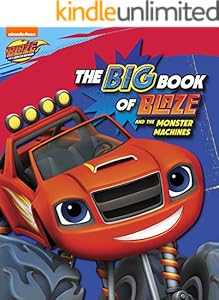 The Big Book of Blaze and the Monster Machines (Blaze and the Monster Machines)