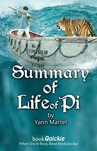 Summary: Life of Pi  by Yann Martel - Read the Entire Book In 5 Minutes! (With Bonus Sections) (BookQuickie 1)