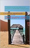 comment je me suis enrichi en passant la frontière chaque jour.: De l'autre coté... (French Editio by 