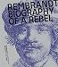 Rembrandt: Biography of a Rebel by 