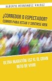 Image de Corredor o Espectador? Correr para estar y sentirse bien: Ultra Maratón 157 K: El Gran Reto de Vivir (Spanish Edition)