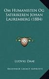 Om Humanisten Og Satirikeren Johan Lauremberg (1884) (Norwegian Edition) by