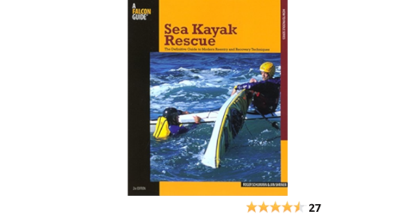 Sea Kayak Rescue: The Definitive Guide To Modern Reentry And ...