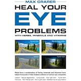Heal Your Eye Problems with Herbs, Minerals and Vitamins