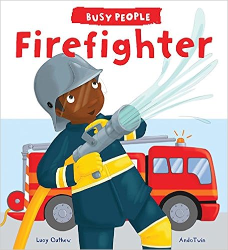Busy People: Firefighter, by Lucy M. George