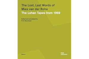 The Lost, Last Words of Mies van der Rohe: The Lohan Tapes from 1969
