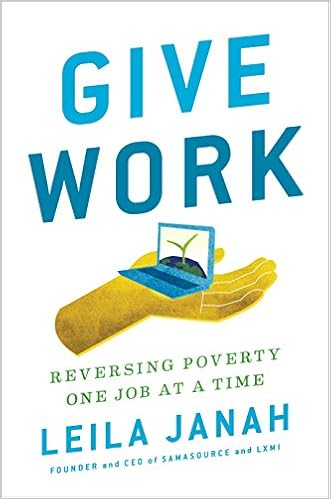 Amazon Com Give Work Reversing Poverty One Job At A Time