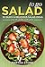 Salads to Go - 30 Quick & Delicious Salad Ideas: From the Garden to the Plate