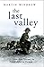 The Last Valley: Dien Bien Phu and the French Defeat in Vietnam