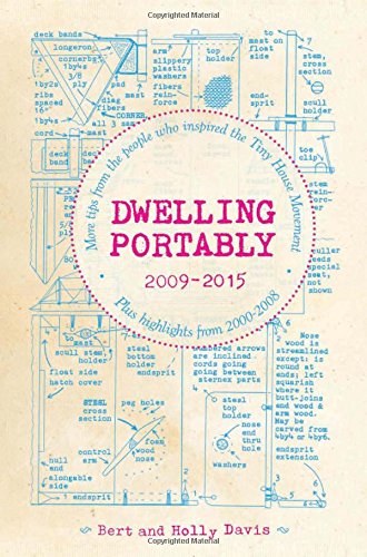 Dwelling Portably 2009-2015: More tips from the people who inspired the Tiny House Movement, plus highlights from 2000-2008 (DIY)