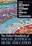 The Oxford Handbook of Social Justice in Music Education (Oxford Handbooks) by 