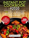 INSTANT POT COOKBOOK #2020: 500 Easy and Healthy Instant Pot Recipes Cookbook for Complete Beginners by 