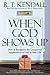 When God Shows Up: How to Recognize the Unexpected Appearances of God in Your Life