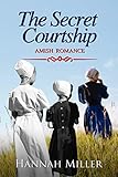 The Secret Courtship by Hannah Miller