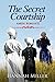 The Secret Courtship by Hannah Miller