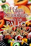 Paleo Smoothies and The Paleo Diet for Beginners - 2 in 1 Box Set by 