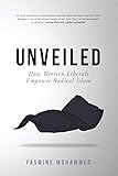Unveiled: How Western Liberals Empower Radical Islam