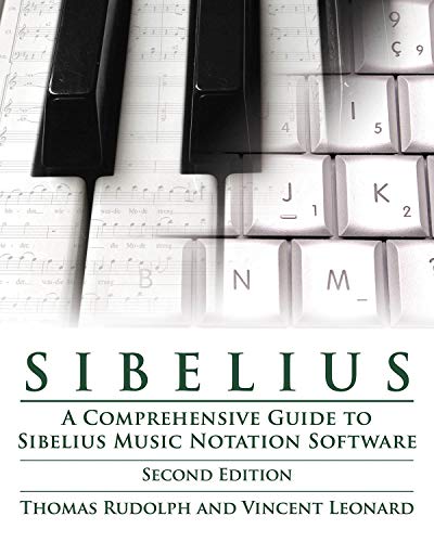 Sibelius: A Comprehensive Guide to Sibelius Music Notation SoftwareÞUpdated (Technical Reference) by Thomas Rudolph