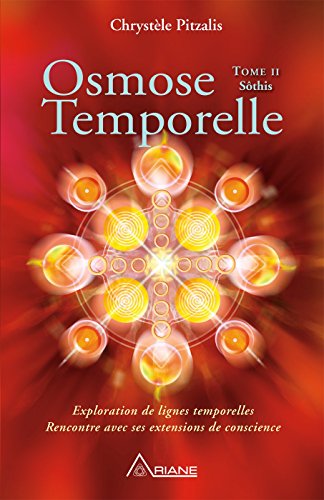 Osmose temporelle - tome II Sôthis: Exploration de lignes temporelles, rencontre avec ses extension by Chrystèle Pitzalis