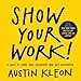 Show Your Work! by Austin Kleon