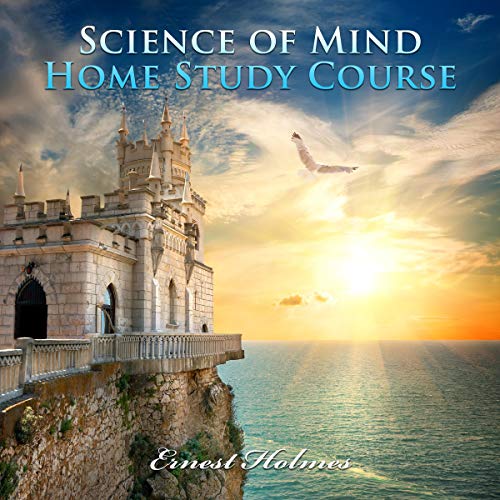 Science of Mind Home Study Course by Ernest Holmes