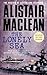 The Lonely Sea: Collected Sea Stories by Alistair MacLean