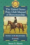 Image de The United States Pony Club Manual of Horsemanship: Basics for Beginners - D Level (Book 1)