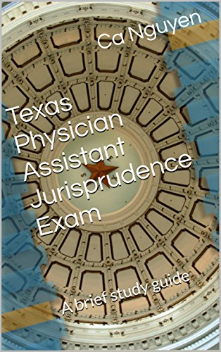 Texas Physician Assistant Jurisprudence Exam: A brief study guide