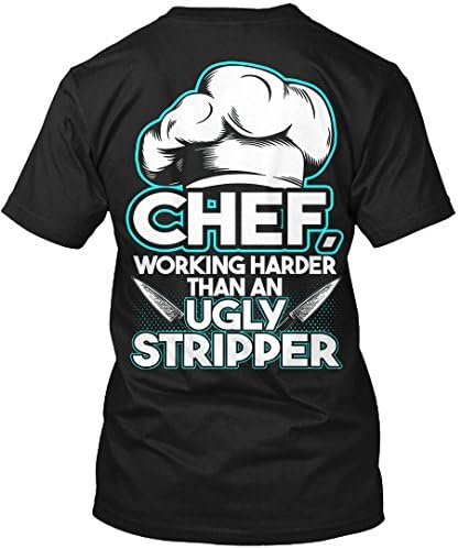 Chef T-Shirt Working Harder Than An Ugly Stripper Chef T-Shirt For Mens