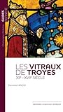 Les vitraux de Troyes (XIIe-XVIIe siècle) by 
